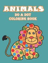 Animal Do a Dot Coloring Book: Learn as you play