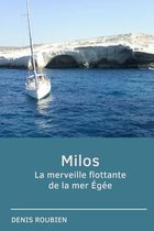 Voyage Dans La Culture Et Le Paysage- Milos. La merveille flottante de la Mer Égée