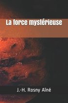 La force mysterieuse