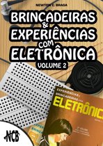 Brincadeiras e Experiências com Eletrônica 2 - Brincadeiras e experiências com eletrônica - Volume 2