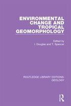 Routledge Library Editions: Geology - Environmental Change and Tropical Geomorphology