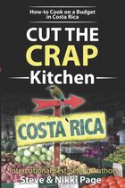 Costa Rica Travel Guides: Based On These Gringos' Experience How-To Travel, Cook, & Move 2 - Cut The Crap Kitchen