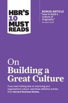 HBR's 10 Must Reads on Building a Great Culture (with bonus article  How to Build a Culture of Originality  by Adam Grant)