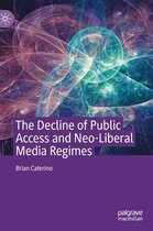 The Decline of Public Access and Neo-Liberal Media Regimes