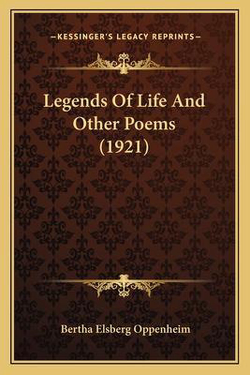 Legends Of Life And Other Poems (1921) van Bertha Elsberg Oppenheim