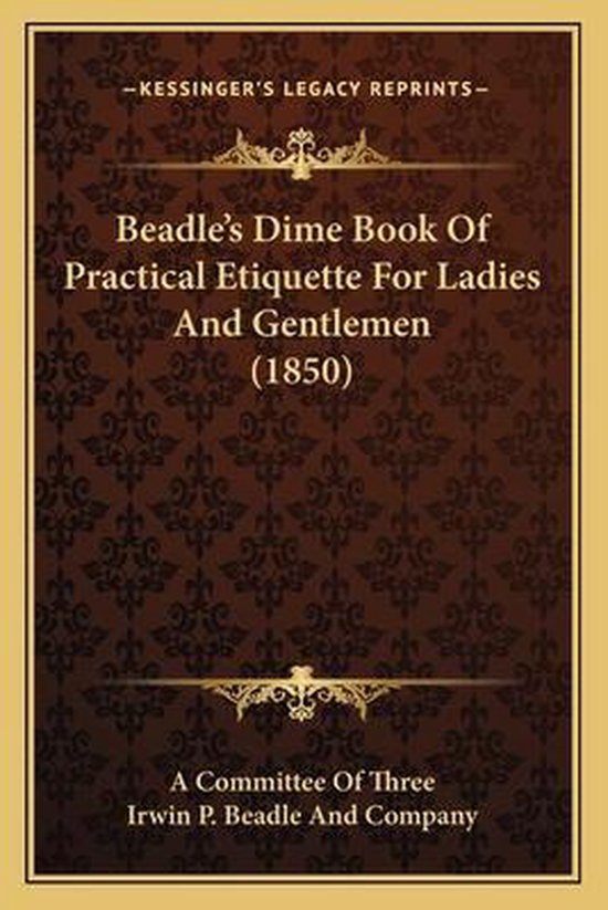 Beadle's Dime Book of Practical Etiquette for Ladies and Gen ... - cover