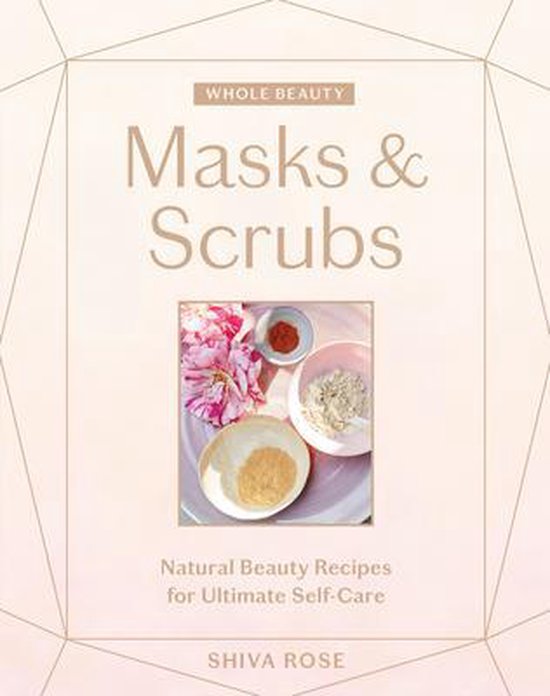 Whole Beauty: Masks & Scrubs: Natural Beauty Recipes for Ult ... - cover