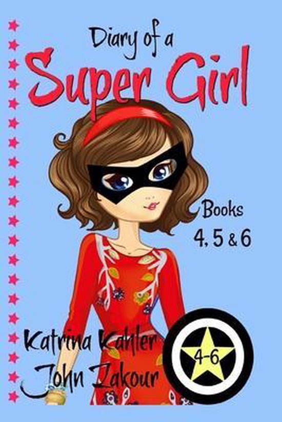 Diary of a SUPER GIRL - Books 4 - 6