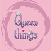 Queen Things