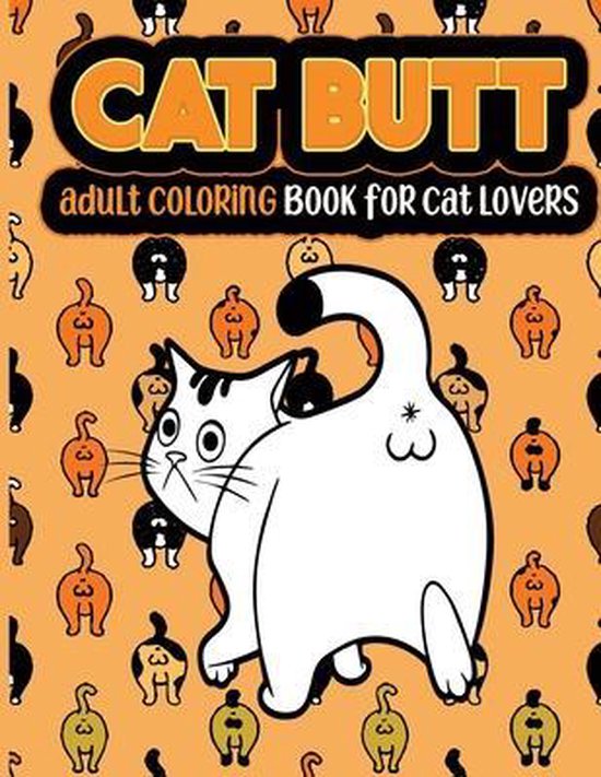 Cat Butt An Adult Coloring Book, Catt Butt Coloring Gift Publishing ...