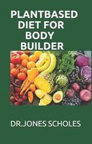 Plant Based Diet for Body Builder