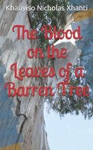 The Blood on the Leaves of a Barren Tree