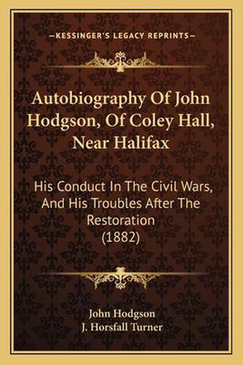 Autobiography Of John Hodgson, Of Coley Hall, Near Halifax van John H Hodgson