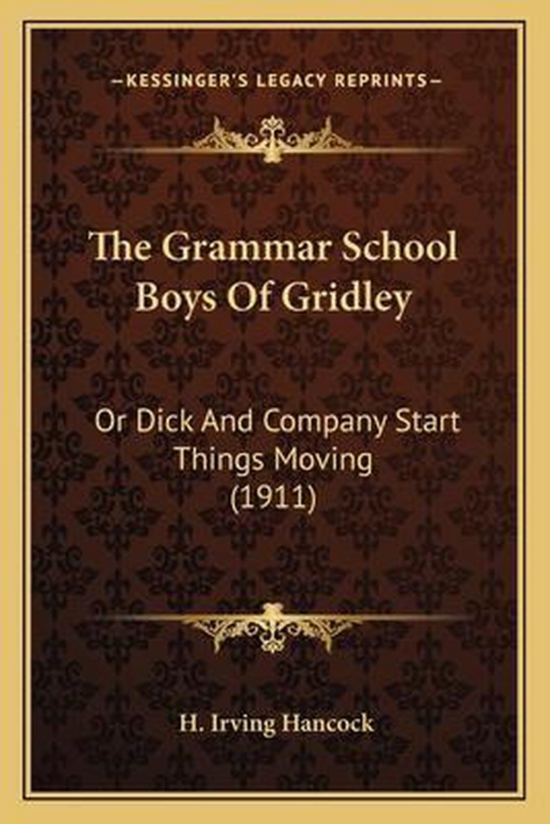 The Grammar School Boys Of Gridley van H Irving Hancock