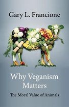 Critical Perspectives on Animals: Theory, Culture, Science, and Law- Why Veganism Matters