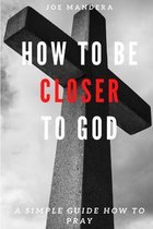 How To Be Closer To God