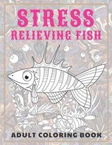Stress Relieving Fish - Adult Coloring Book