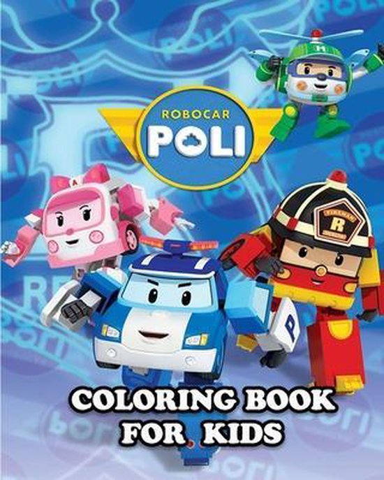 Robocar Poli Coloring Book for Kids, Eric Washington 9798644496402