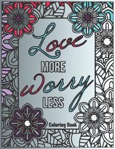 Love more worry less Coloring Book