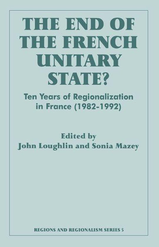 Routledge Studies in Federalism and Decentralization - The End of the French Unitary State?