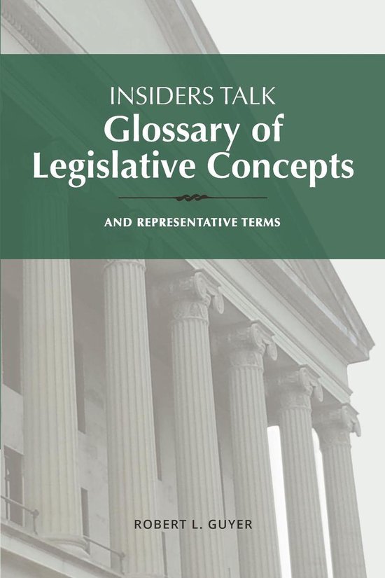 Insiders Talk 1 - Insiders Talk Glossary of Legislative Concepts and Representative Terms