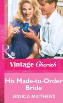 His Made-to-Order Bride (Mills & Boon Vintage Cherish)