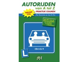 Autorijden Van A Tot Z Praktijk Examen Rijbewijs B