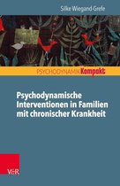 Psychodynamik kompakt - Psychodynamische Interventionen in Familien mit chronischer Krankheit