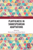 Routledge Studies in Shakespeare - Playfulness in Shakespearean Adaptations