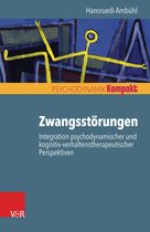 Psychodynamik kompakt - Zwangsstörungen – Integration psychodynamischer und kognitiv-verhaltenstherapeutischer Perspektiven