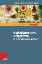 Psychodynamik kompakt - Psychodynamische Perspektiven in der Sozialen Arbeit