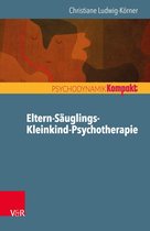 Psychodynamik kompakt - Eltern-Säuglings-Kleinkind-Psychotherapie