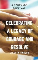 Celebrating a Legacy of Courage and Resolve