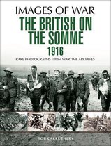 Images of War - The British on the Somme 1916