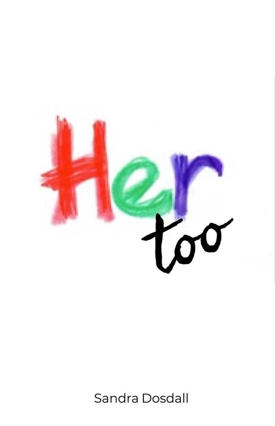 Her Series 2 Her too (ebook), Sandra Lynn Dosdall 9781999474218