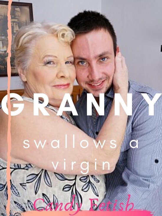 Granny Swallows A Virgin Ebook Candy Fetish 9781393400103 Boeken