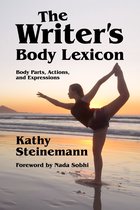 The Writer's Lexicon - The Writer's Body Lexicon: Body Parts, Actions, and Expressions