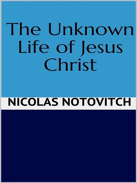 The Unknown Life of Jesus Christ - cover