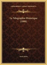 La Telegraphie Historique (1888) La Telegraphie Historique (1888)