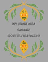 My Vegetable Garden: Monthly Magazine: