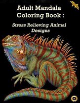 Adult Mandala Coloring Book: Stress Relieving Animal Designs