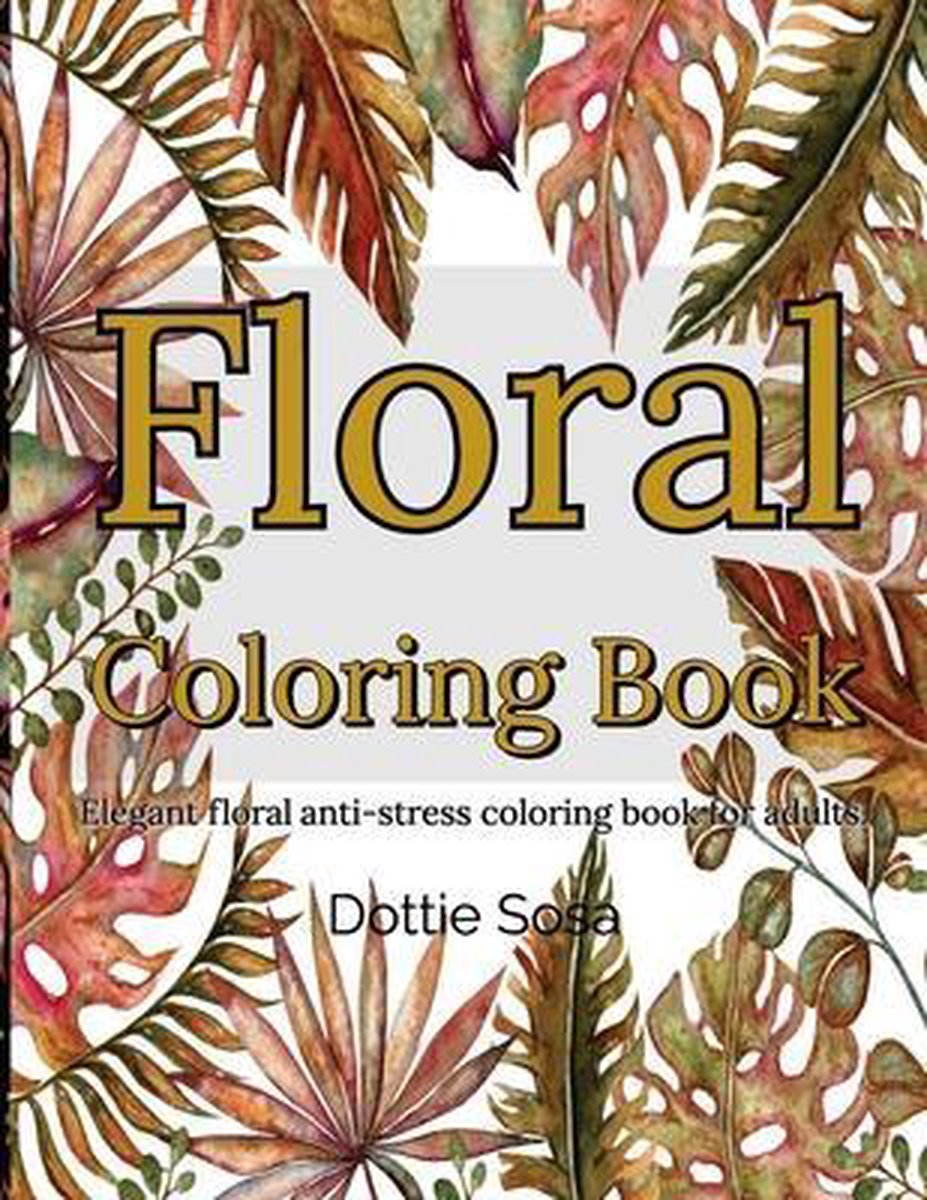 Floral Coloring Book van Dottie Sosa