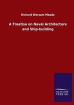 A Treatise on Naval Architecture and Ship-building