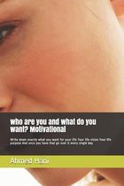who are you and what do you want? Motivational