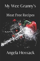 My Wee Granny's Meat Free Recipes