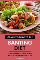 Complete Guide to the Banting Diet: A Beginners Guide & 7-Day Meal Plan for Weight Loss