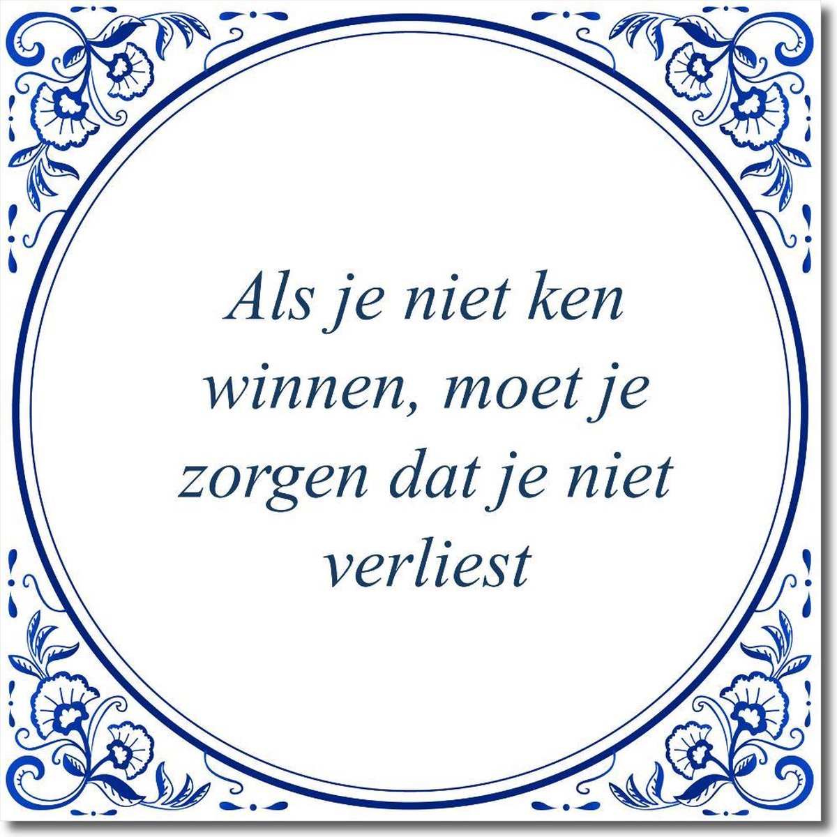 Tegeltje met standaard - Als je niet ken winnen, moet je zorgen dat je niet verliest