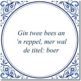 Tegeltje met hangertje - Gin twee bees an ‘n reppel, mer wal de titel: boer