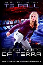 The Athena Lee Chronicles 3 - Ghost Ships of Terra