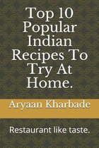 Top 10 Popular Indian Recipes To Try At Home.